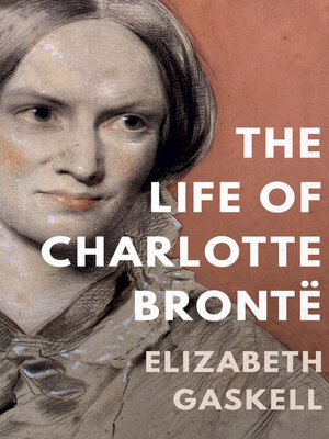 cover image of The Life of Charlotte Brontë